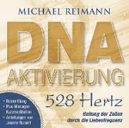 Cover-Bild zu Reimann, Michael: DNA-AKTIVIERUNG [528 Hertz]