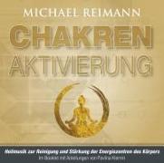 Cover-Bild zu Reimann, Michael: CHAKREN AKTIVIERUNG (mit Solfeggio-Frequenzen)