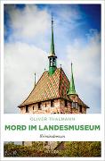Cover-Bild zu Thalmann, Oliver: Mord im Landesmuseum