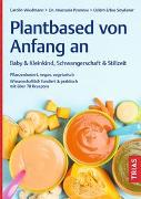 Cover-Bild zu Wiedmann, Carolin: Plantbased von Anfang an: Baby & Kleinkind, Schwangerschaft & Stillzeit