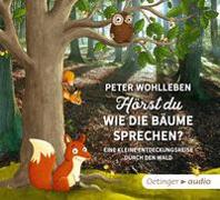 Cover-Bild zu Wohlleben, Peter: Hörst du, wie die Bäume sprechen?