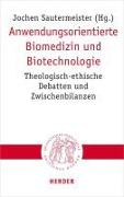 Cover-Bild zu Sautermeister, Jochen (Hrsg.): Anwendungsorientierte Biomedizin und Biotechnologie