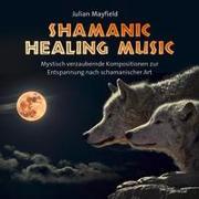 Cover-Bild zu Mayfield, Julian (Komponist): Shamanic Healing Music