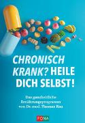 Cover-Bild zu Rau, Dr. med. Thomas: Chronisch krank? Heile dich selbst!
