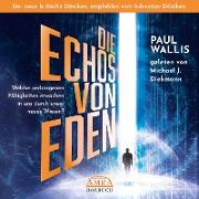 Cover-Bild zu Wallis, Paul: DIE ECHOS VON EDEN. Empfohlen von Erich von Däniken (ungekürzte Lesung)