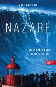 Cover-Bild zu Majendie, Matt: Nazaré. Leben und Tod der Big Wave Surfer