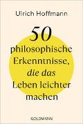 Cover-Bild zu Hoffmann, Ulrich: 50 philosophische Erkenntnisse, die das Leben leichter machen
