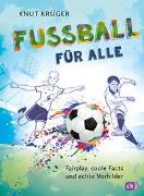 Cover-Bild zu Krüger, Knut: Fußball für alle! - Fairplay, coole Facts und echte Vorbilder
