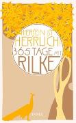 Cover-Bild zu Rilke, Rainer Maria: »Hiersein ist herrlich.« 365 Tage mit Rilke