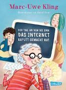 Cover-Bild zu Kling, Marc-Uwe: Der Tag, an dem die Oma das Internet kaputt gemacht hat