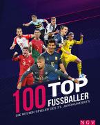 Cover-Bild zu Dreisbach, Jens: 100 Top-Fußballer - Die besten Spieler des 21. Jahrhunderts