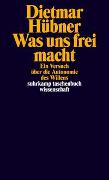 Cover-Bild zu Hübner, Dietmar: Was uns frei macht