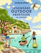 Cover-Bild zu Lonely Planet Bildband Legendäre Outdoorabenteuer in Europa