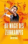 Cover-Bild zu Kaul, Niklas: Die Magie des Zehnkampfs. Der deutsche Weltmeister über die Königsdisziplin der Leichtathletik
