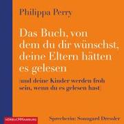 Cover-Bild zu Perry, Philippa: Das Buch, von dem du dir wünschst, deine Eltern hätten es gelesen