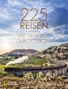 Cover-Bild zu Heue, Regine: In 225 Reisen mit dem Zug durch Europa