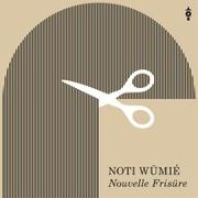 Cover-Bild zu Noti Wümié (Künstler): Nouvelle Frisüre