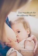 Cover-Bild zu La Leche League International, Inc.: Das Handbuch für die stillende Mutter