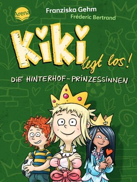 Bild von Gehm, Franziska: Kiki legt los! (2). Die Hinterhof-Prinzessinnen