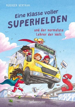 Bild von Bertram, Rüdiger: Eine Klasse voller Superhelden und der normalste Lehrer der Welt (Eine Klasse voller Superhelden, Bd. 1)