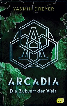 Bild von Dreyer, Yasmin: Arcadia - Die Zukunft der Welt